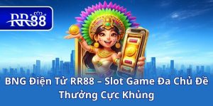 BNG Điện Tử RR88 – Slot Game Đa Chủ Đề, Thưởng Cực Khủng