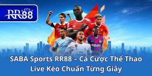 SABA Sports RR88 – Cá Cược Thể Thao Live Kèo Chuẩn Từng Giây