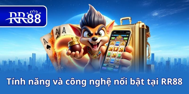 Tính năng và công nghệ nổi bật tại RR88