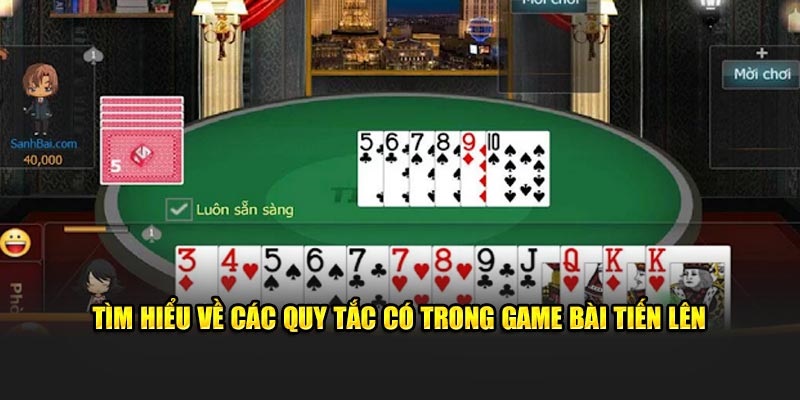 Khám phá ngay luật chơi cơ bản của game bài Tiến Lên   